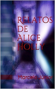 Baixar Relatos de Alice Holly (Horror Nights Livro 2) pdf, epub, eBook