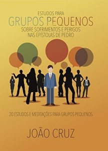 Baixar GRUPOS PEQUENOS: Em Tempos de Sofrimento e Perigo – Estudos nas Ep&iacute;stolas de Pedro pdf, epub, eBook