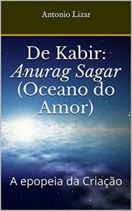 Baixar De Kabir: Anurag Sagar (Oceano do Amor): A epopeia da Cria&ccedil;&atilde;o pdf, epub, eBook