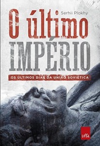 Baixar O &uacute;ltimo imp&eacute;rio  os &uacute;ltimos dias da Uni&atilde;o Sovi&eacute;tica pdf, epub, eBook