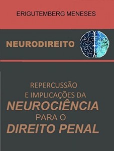 Baixar NEURODIREITO: REPERCUSSÃO E IMPLICAÇÕES DA NEUROCIÊNCIA  PARA O DIREITO PENAL pdf, epub, eBook