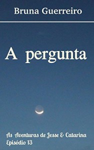 Baixar A pergunta (As Aventuras de Jesse & Catarina Livro 13) pdf, epub, eBook