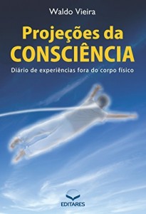 Baixar Projeções da Consciência: Diário de experiências fora do corpo físico pdf, epub, eBook