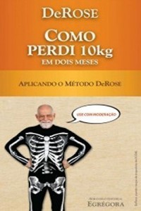 Baixar Como Perdi 10kg em 2 Meses: Aplicando o Método DeRose pdf, epub, eBook