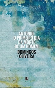 Baixar Ant&ocirc;nio: O primeiro dia da morte de um homem pdf, epub, eBook