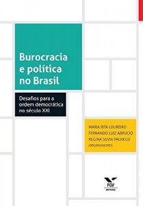Baixar Burocracia e pol&iacute;tica no Brasil: desafios para o Estado democr&aacute;tico no s&eacute;culo XXI pdf, epub, eBook