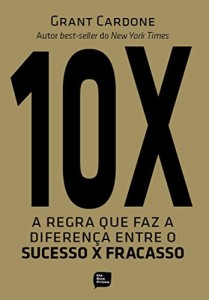 Baixar 10X: A regra que faz diferen&ccedil;a entre o sucesso X fracasso pdf, epub, eBook