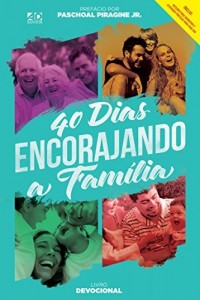 Baixar 40 dias encorajando a fam&iacute;lia: Livro Devocional pdf, epub, eBook