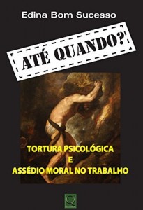 Baixar At&eacute; Quando? Tortura Psicol&oacute;gica e Assedio Moral no Trabalho pdf, epub, eBook