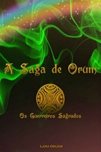 Baixar A Saga de Orum: Os Guerreiros Sagrados pdf, epub, eBook
