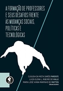Baixar A forma&ccedil;&atilde;o de professores e seus desafios frente &agrave;s mudan&ccedil;as sociais, pol&iacute;ticas e tecnol&oacute;gicas pdf, epub, eBook