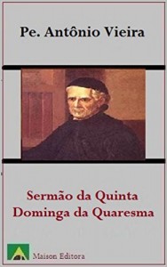 Baixar Serm&atilde;o da Quinta Dominga da Quaresma (Ilustrado) (Literatura L&iacute;ngua Portuguesa) pdf, epub, eBook