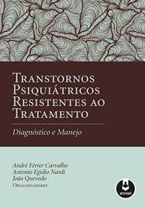 Baixar Transtornos Psiqui&aacute;tricos Resistentes ao Tratamento: Diagn&oacute;stico e Manejo pdf, epub, eBook
