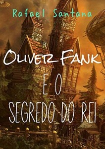 Baixar Oliver Fank e o Segredo do Rei ( Livro 1) pdf, epub, eBook
