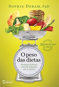Baixar O Peso das Dietas: Emagreça de Forma Sustentável Dizendo não às Dietas! pdf, epub, eBook