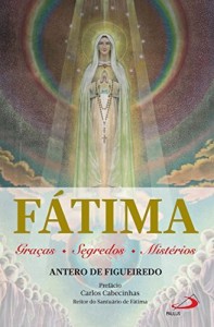 Baixar F&aacute;tima: Gra&ccedil;as. Segredos. Mist&eacute;rios. (Cl&aacute;ssicos da Literatura Espiritual) pdf, epub, eBook