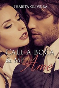 Baixar Cale a boca e me ame (Livro 1 – S&eacute;rie Desejos) pdf, epub, eBook