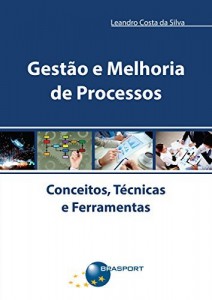 Baixar Gest&atilde;o e Melhoria de Processos: Conceitos, T&eacute;cnicas e Ferramentas pdf, epub, eBook