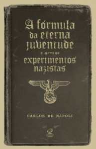 Baixar A f&oacute;rmula da eterna juventude e outros experimentos nazistas pdf, epub, eBook