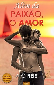 Baixar Al&eacute;m da Paix&atilde;o, o Amor: &Agrave; procura da felicidade (Romance Moderno Livro 1) pdf, epub, eBook