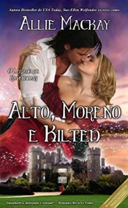 Baixar Alto, Moreno e Kilted (O Legado de Ravenscraig Livro 3) pdf, epub, eBook