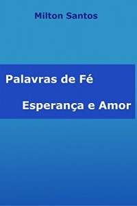 Baixar Palavras de F&eacute;: Esperan&ccedil;a e Amor pdf, epub, eBook