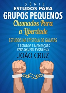 Baixar Estudos Para Grupos Pequenos: Chamados Para a Liberdade: Um comentario livre com base na epistola de Galatas pdf, epub, eBook