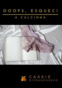 Baixar Ooops, esqueci a calcinha pdf, epub, eBook