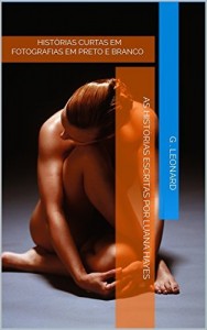 Baixar HIST&Oacute;RIAS CURTAS EM FOTOGRAFIAS EM PRETO E BRANCO: As Hist&oacute;rias Escritas por Luana Hayes pdf, epub, eBook