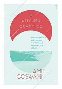 Baixar O Ativista Quântico: Princípuos da física quântica para transformar o mundo e a nós mesmos pdf, epub, eBook
