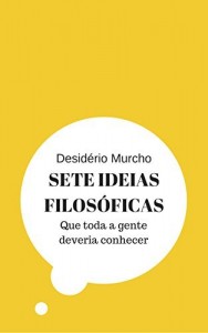 Baixar Sete Ideias Filosóficas: Que Toda a Gente Deveria Conhecer pdf, epub, eBook