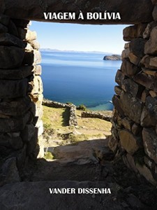 Baixar Viagem à Bolívia (Histórias, viagens, fotos e bobagens… Livro 4) pdf, epub, eBook