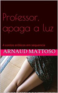 Baixar Professor, apaga a luz: 4 contos er&oacute;ticos em sequencia (Elas) pdf, epub, eBook