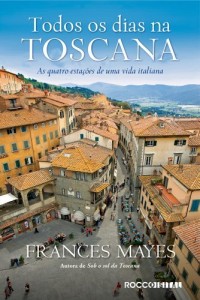 Baixar Todos os dias na toscana: As quatro estações de uma vida italiana pdf, epub, eBook