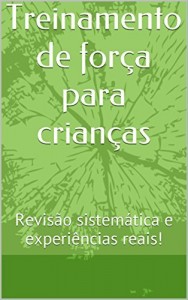 Baixar Treinamento de força para crianças: Revisão sistemática e experiências reais! pdf, epub, eBook