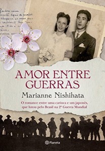 Baixar Amor entre guerras: O romance entre uma carioca e um japon&ecirc;s que lutou pelo Brasil na Segunda Guerra Mundial pdf, epub, eBook