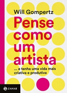 Baixar Pense como um artista: …e tenha uma vida mais criativa e produtiva pdf, epub, eBook