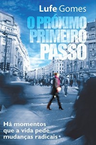 Baixar O PR&Oacute;XIMO PRIMEIRO PASSO: H&aacute; momentos que a vida pede mudan&ccedil;as radicais pdf, epub, eBook