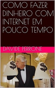 Baixar COMO FAZER DINHEIRO COM INTERNET EM POUCO TEMPO pdf, epub, eBook
