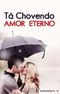 Baixar Tá chovendo amor eterno: Tá chovendo amor eterno pdf, epub, eBook