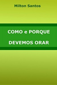 Baixar Como e Porque Devemos Orar pdf, epub, eBook