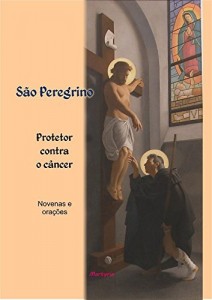 Baixar S&atilde;o Peregrino, protetor contra o c&acirc;ncer.: Vida, novenas e ora&ccedil;&otilde;es pdf, epub, eBook