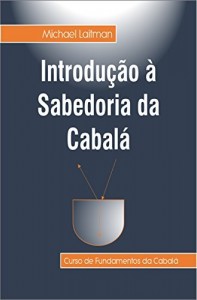 Baixar Introdução à Sabedoria da Cabalá: Curso de Fundamentos da Sabedoria da Cabalá pdf, epub, eBook