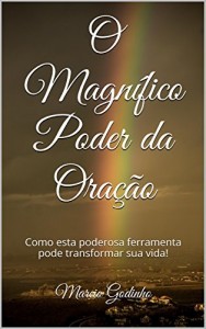 Baixar O Magn&iacute;fico Poder da Ora&ccedil;&atilde;o: Como esta poderosa ferramenta pode transformar sua vida! pdf, epub, eBook
