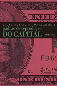 Baixar Padr&atilde;o de reprodu&ccedil;&atilde;o do capital: Contribui&ccedil;&otilde;es da teoria marxista da depend&ecirc;ncia pdf, epub, eBook