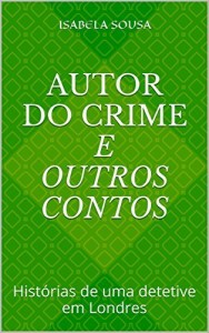 Baixar Autor do Crime e outros contos: Hist&oacute;rias de uma detetive em Londres (Casos Encerrados Livro 1) pdf, epub, eBook