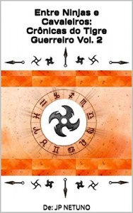 Baixar Entre Ninjas e Cavaleiros:Cr&ocirc;nicas do Tigre Guerreiro Vol. 2 pdf, epub, eBook