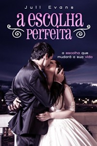 Baixar A escolha perfeita pdf, epub, eBook