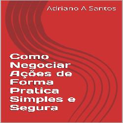 Baixar Como Negociar Ações de Forma Pratica Simples e Segura pdf, epub, eBook