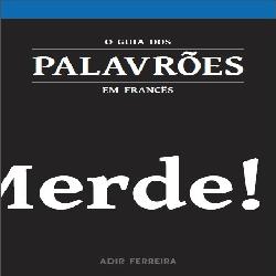 Baixar Guia dos Palavrões em Francês pdf, epub, eBook